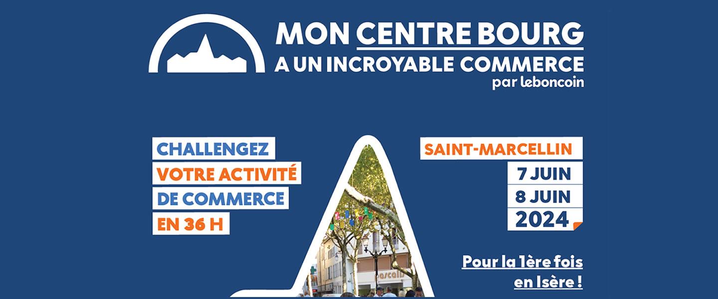 Saint-Marcellin accueille le programme Mon Centre-Bourg a un Incroyable Commerce les 07 & 08 juin 2024 