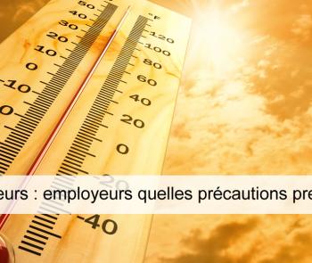 forte chaleur : quelles précuations prendre -employeur